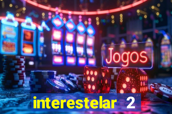 interestelar 2 trailer dublado